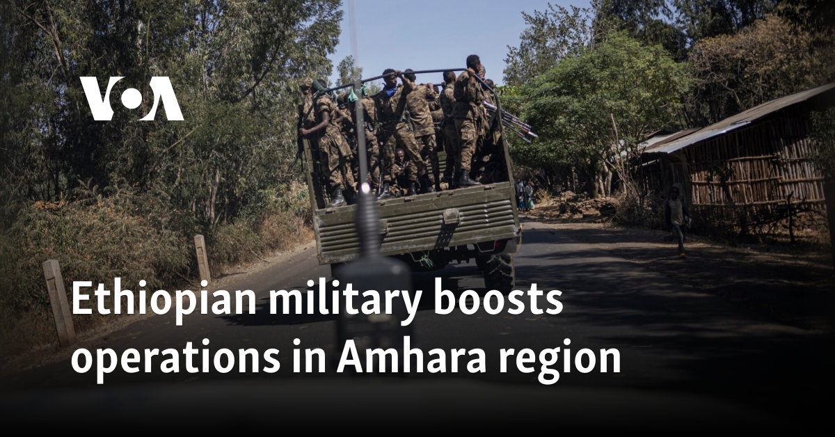Ethiopian military boosts operations in Amhara region